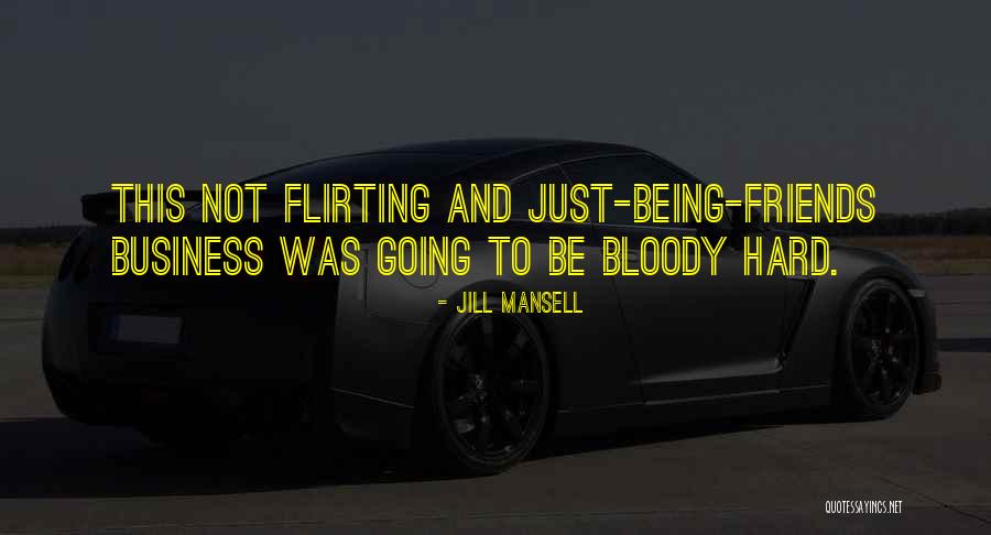 Bloody Friends Quotes By Jill Mansell Bloody Friends Quotes By Jill Mansell