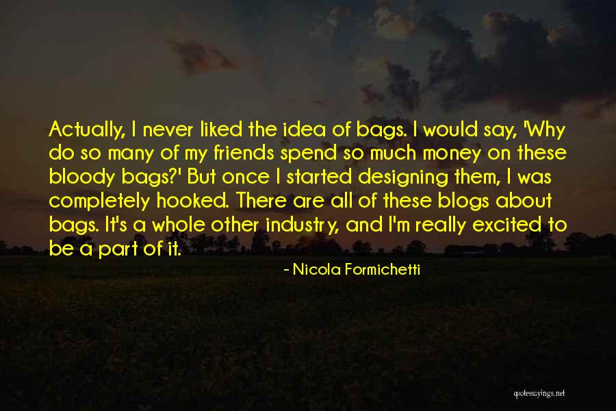 Bloody Friends Quotes By Nicola Formichetti Bloody Friends Quotes By Nicola Formichetti