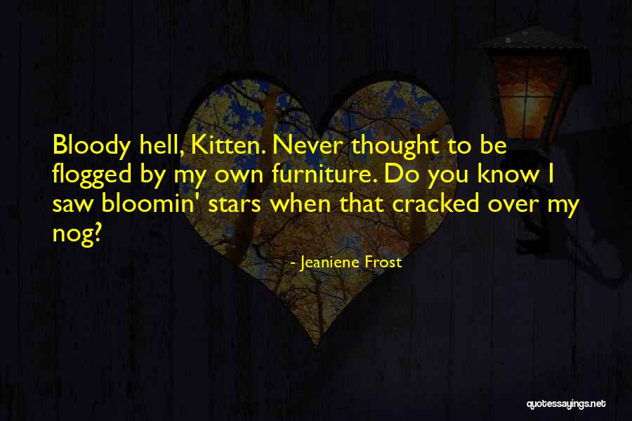 Bloody Hell Quotes By Jeaniene Frost Bloody Hell Quotes By Jeaniene Frost
