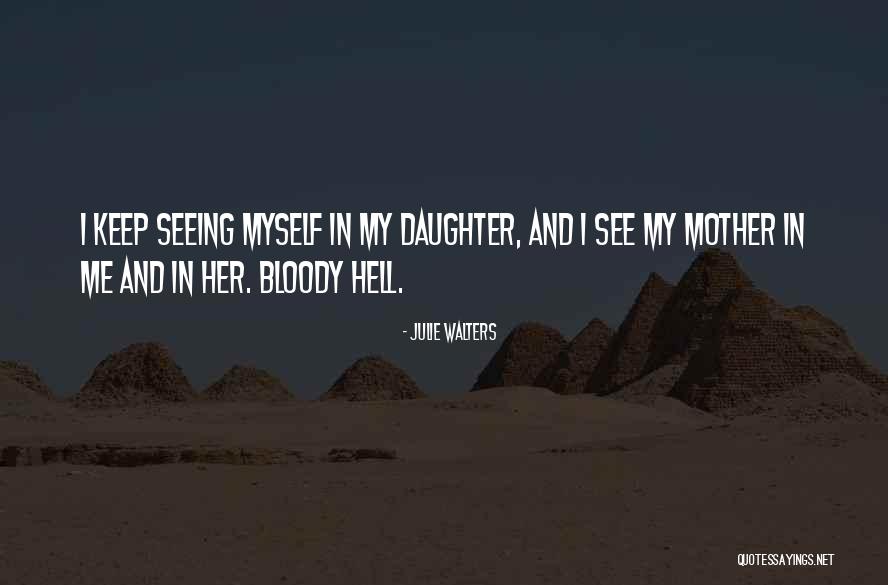 Bloody Hell Quotes By Julie Walters Bloody Hell Quotes By Julie Walters
