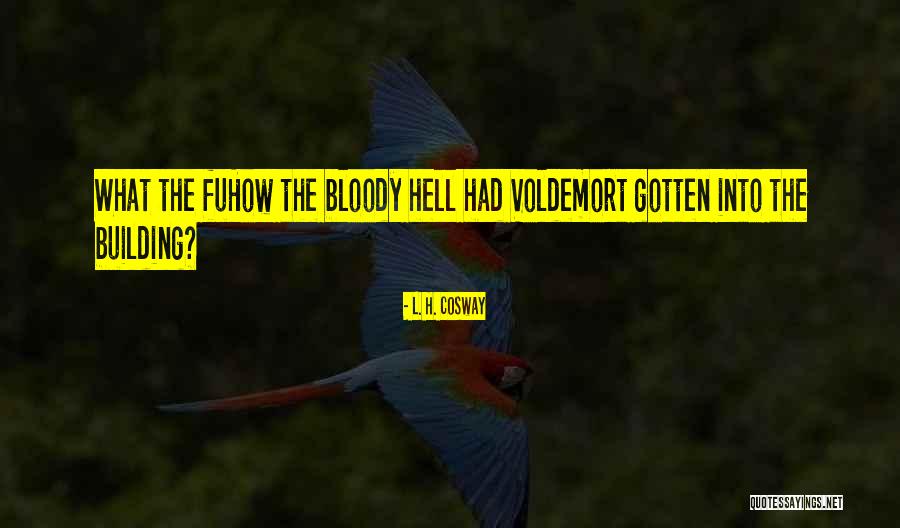 Bloody Hell Quotes By L. H. Cosway Bloody Hell Quotes By L. H. Cosway