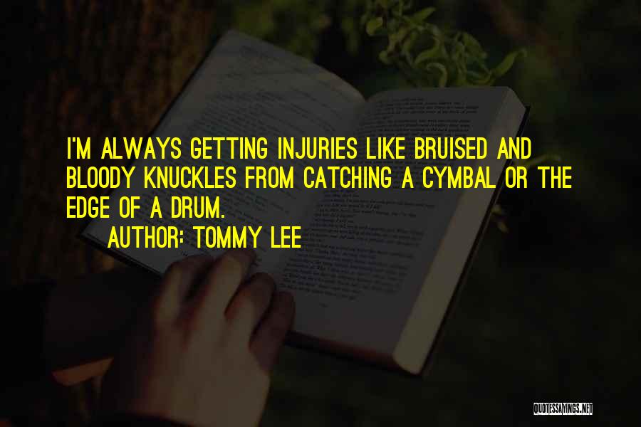 Bloody Knuckles Quotes By Tommy Lee