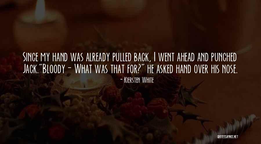 Bloody Nose Quotes By Kiersten White Bloody Nose Quotes By Kiersten White