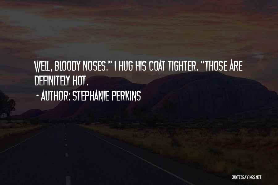 Bloody Noses Quotes By Stephanie Perkins