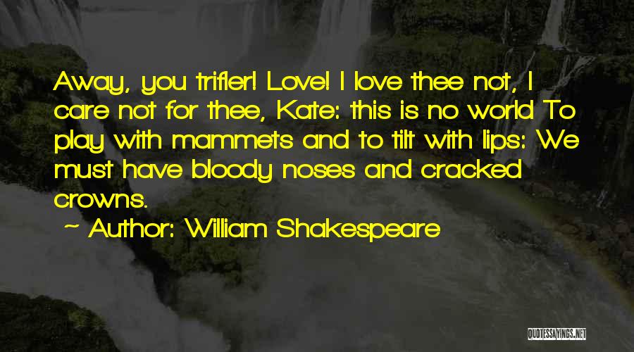 Bloody Noses Quotes By William Shakespeare