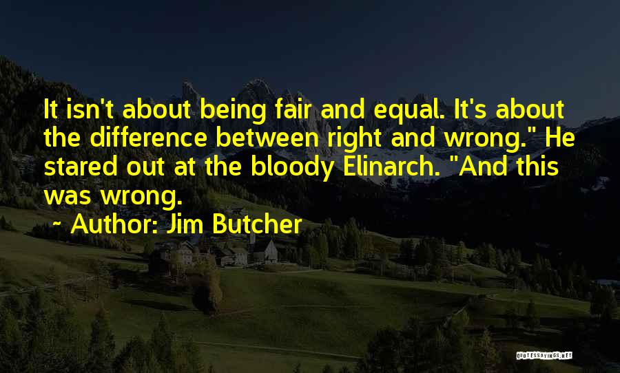 Bloody To Fair Quotes By Jim Butcher