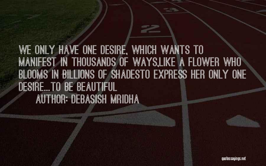 Bloom Like Flower Quotes By Debasish Mridha