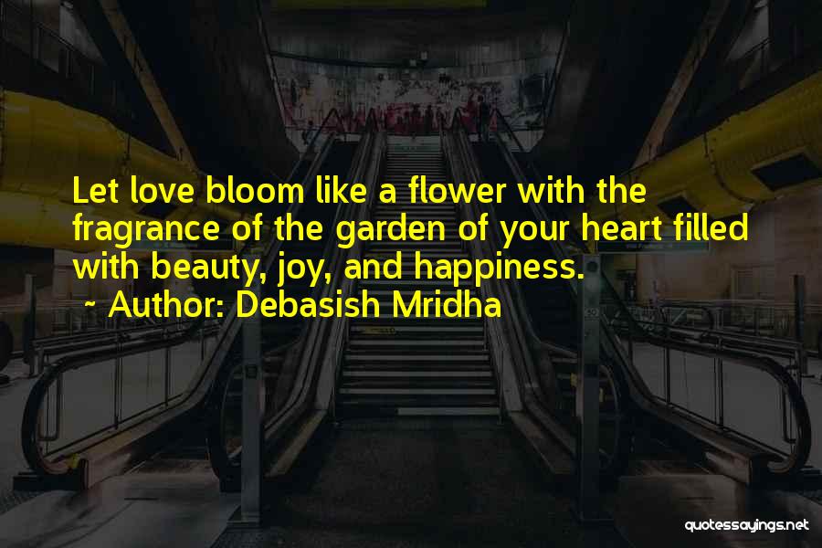 Bloom Like Flower Quotes By Debasish Mridha