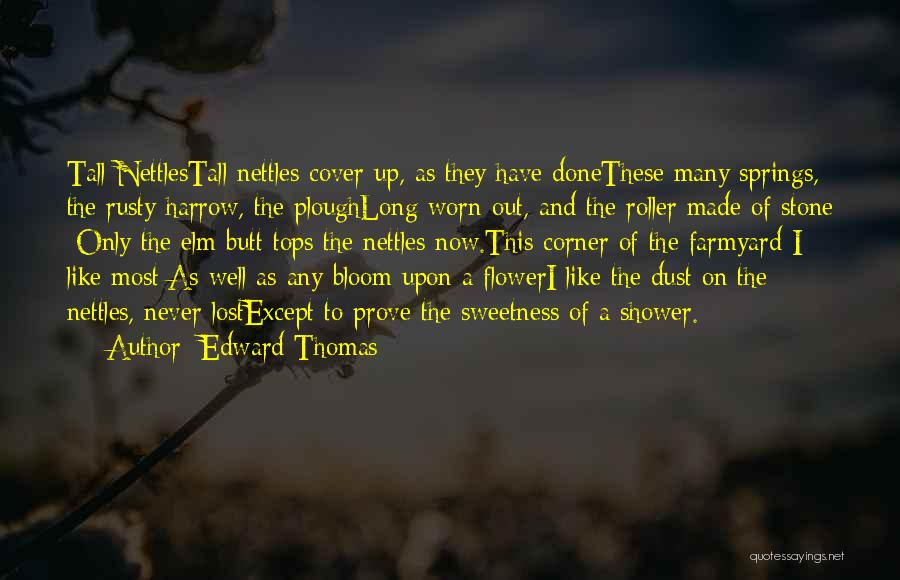 Bloom Like Flower Quotes By Edward Thomas