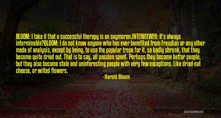 Bloom Like Flowers Quotes By Harold Bloom Bloom Like Flowers Quotes By Harold Bloom