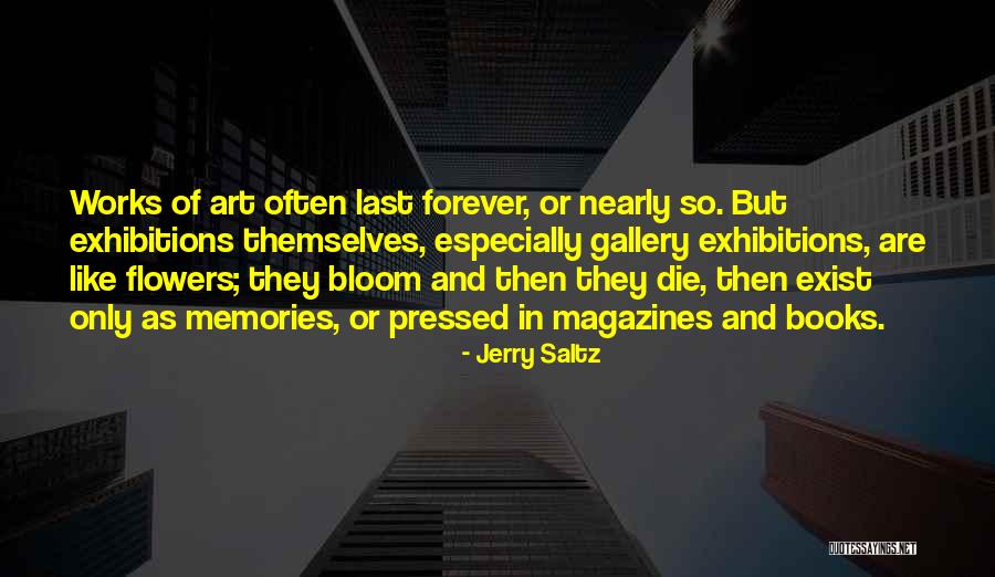 Bloom Like Flowers Quotes By Jerry Saltz Bloom Like Flowers Quotes By Jerry Saltz
