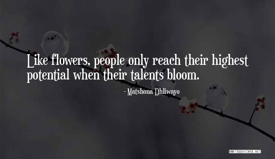 Bloom Like Flowers Quotes By Matshona Dhliwayo Bloom Like Flowers Quotes By Matshona Dhliwayo