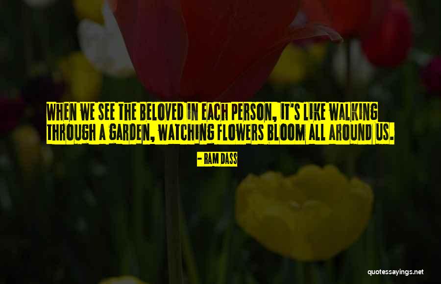 Bloom Like Flowers Quotes By Ram Dass Bloom Like Flowers Quotes By Ram Dass
