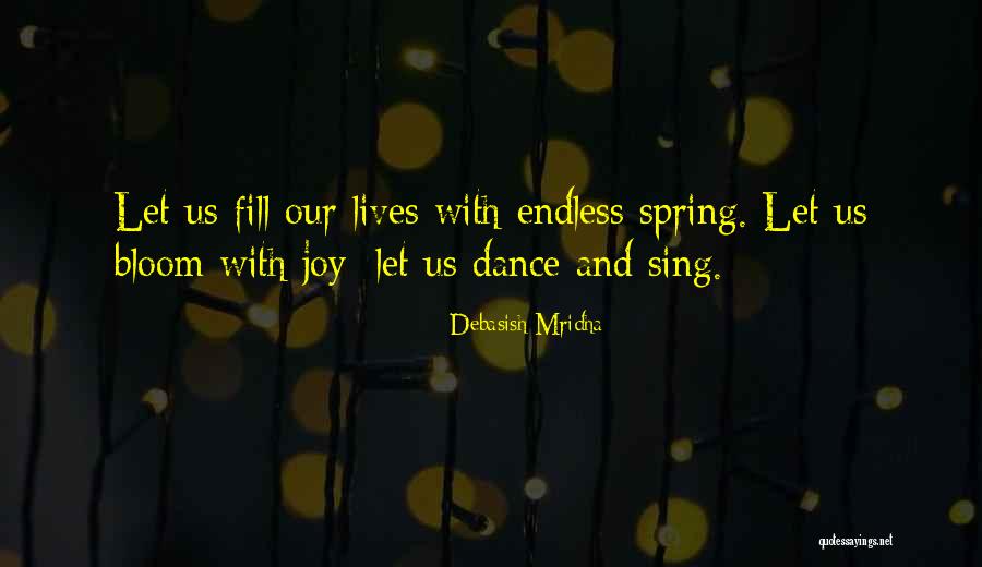 Bloom With Joy Quotes By Debasish Mridha Bloom With Joy Quotes By Debasish Mridha