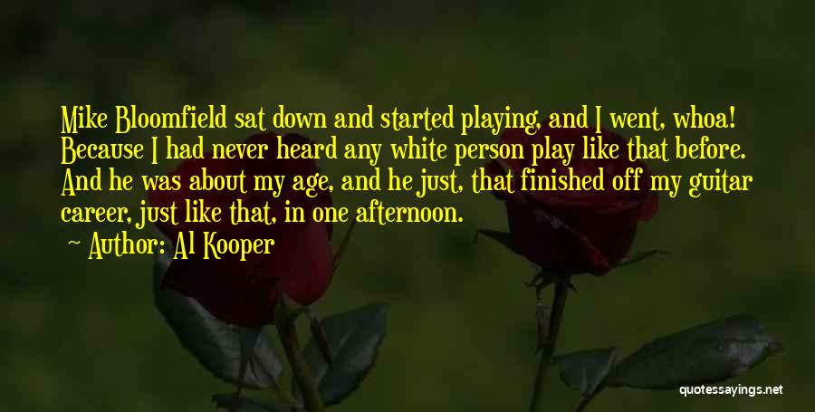 Bloomfield Quotes By Al Kooper