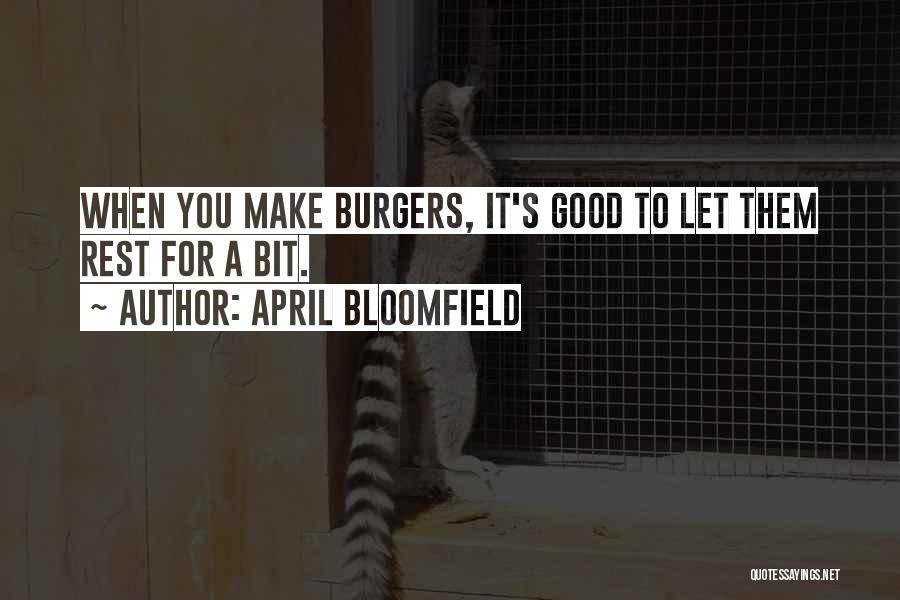 Bloomfield Quotes By April Bloomfield