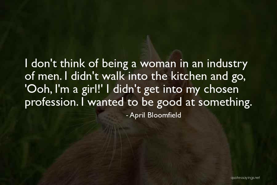 Bloomfield Quotes By April Bloomfield