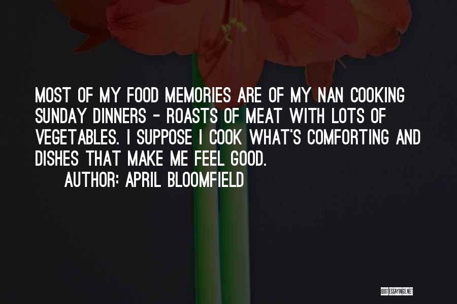 Bloomfield Quotes By April Bloomfield