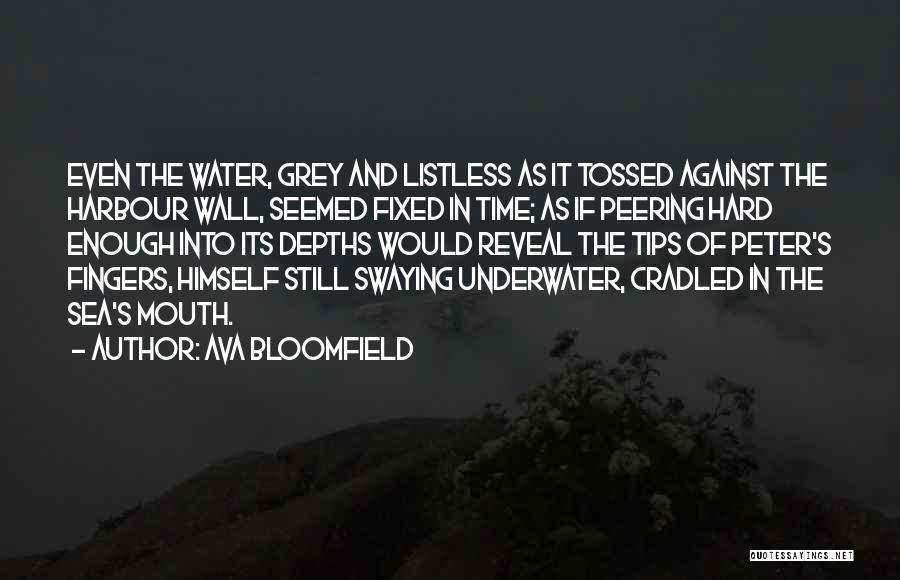 Bloomfield Quotes By Ava Bloomfield