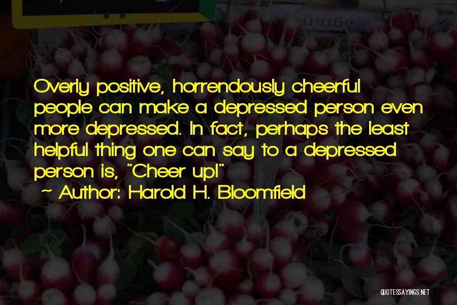 Bloomfield Quotes By Harold H. Bloomfield