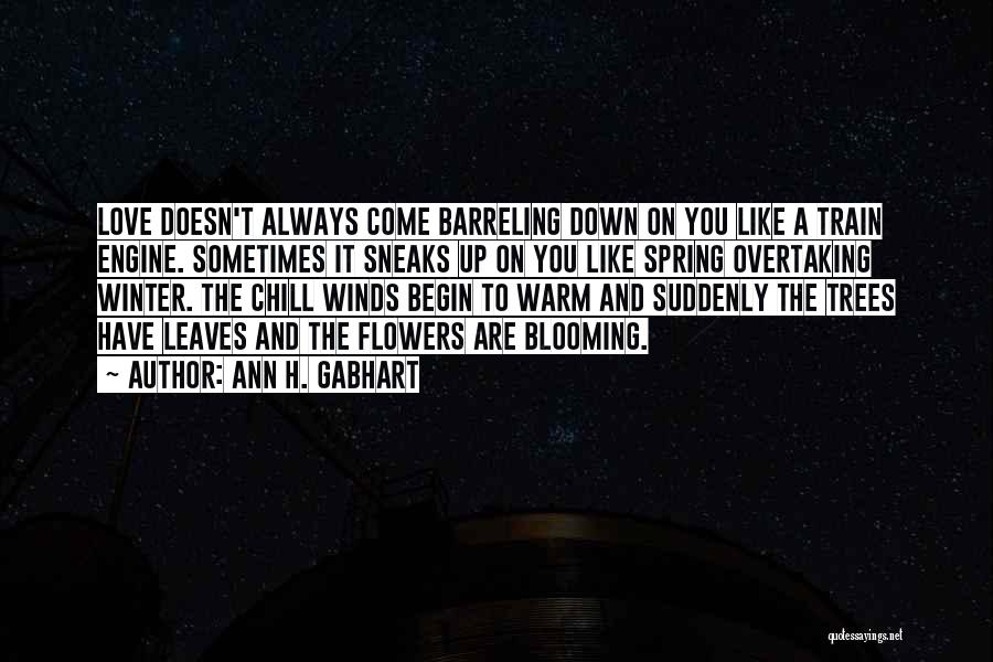 Blooming Like Flowers Quotes By Ann H. Gabhart