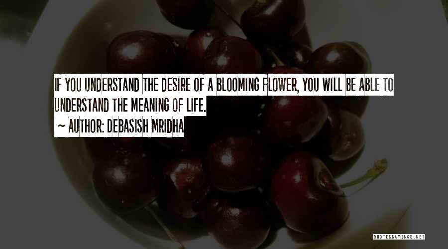 Blooming Quotes By Debasish Mridha