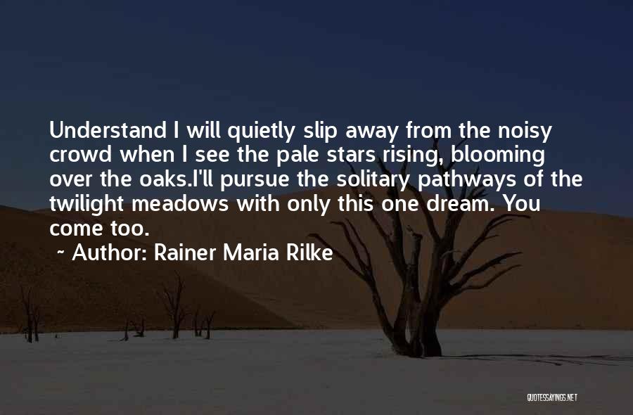 Blooming Quotes By Rainer Maria Rilke