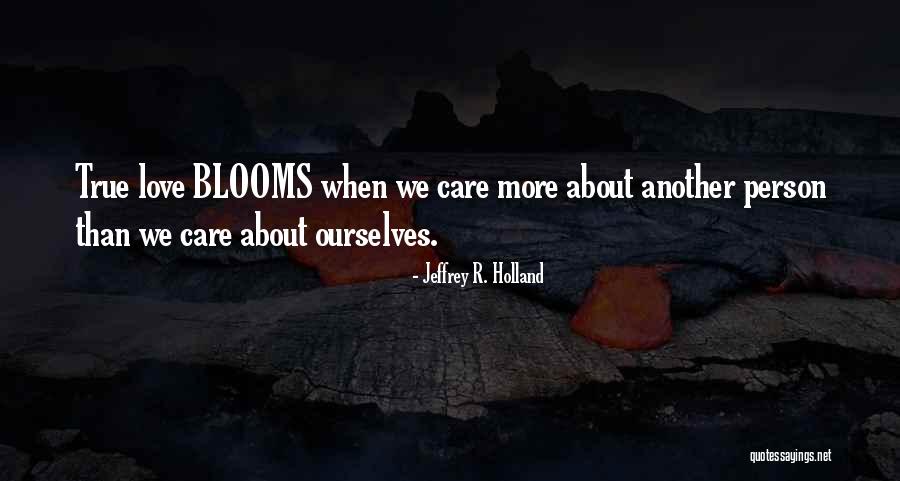 Blooms Quotes By Jeffrey R. Holland Blooms Quotes By Jeffrey R. Holland