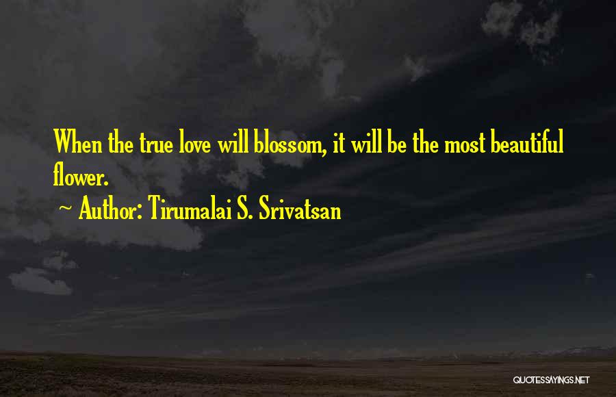 Blossom Flower Quotes By Tirumalai S. Srivatsan