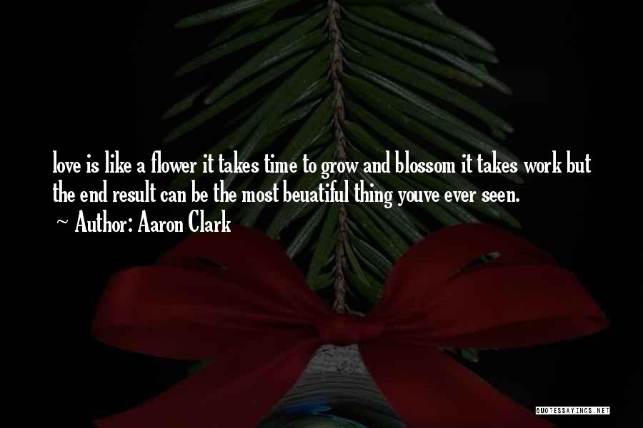 Blossom Like Flower Quotes By Aaron Clark