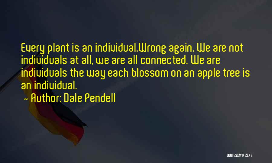 Blossom Tree Quotes By Dale Pendell