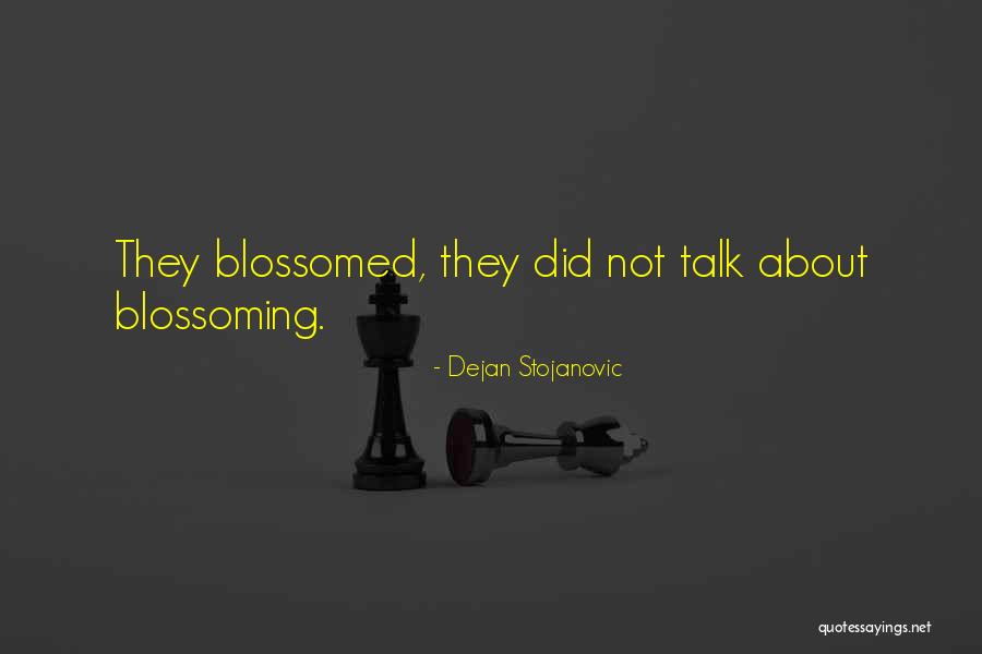 Blossomed Me Quotes By Dejan Stojanovic Blossomed Me Quotes By Dejan Stojanovic