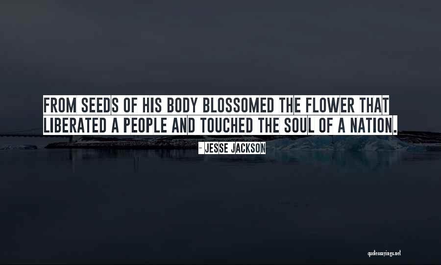 Blossomed Me Quotes By Jesse Jackson Blossomed Me Quotes By Jesse Jackson