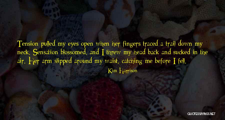 Blossomed Me Quotes By Kim Harrison Blossomed Me Quotes By Kim Harrison