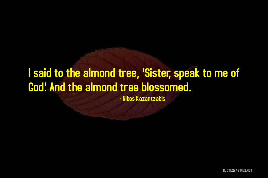 Blossomed Me Quotes By Nikos Kazantzakis Blossomed Me Quotes By Nikos Kazantzakis