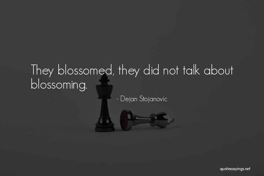 Blossomed Quotes By Dejan Stojanovic Blossomed Quotes By Dejan Stojanovic