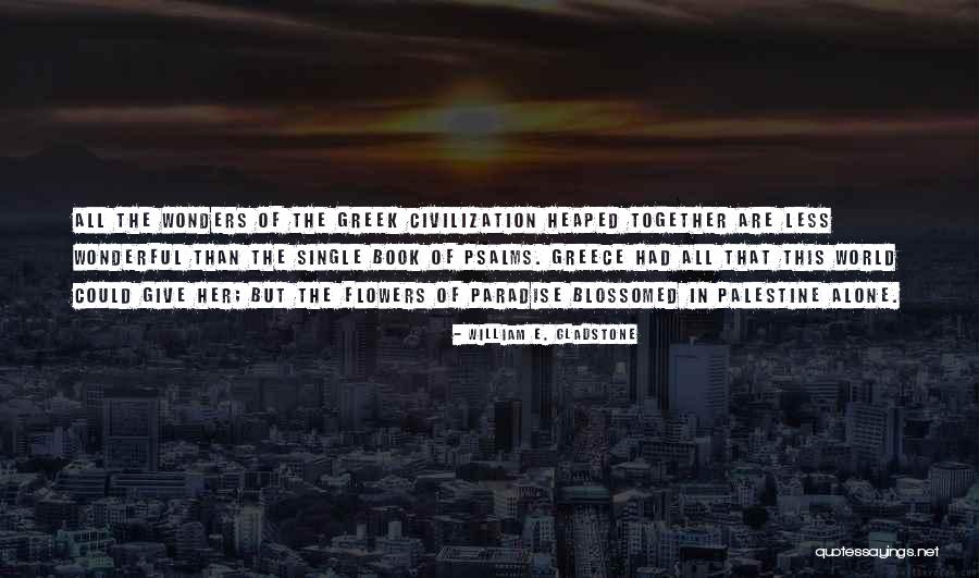 Blossomed Quotes By William E. Gladstone Blossomed Quotes By William E. Gladstone