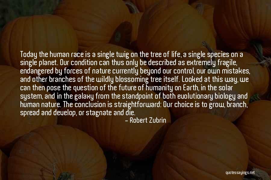 Blossoming And Life Quotes By Robert Zubrin Blossoming And Life Quotes By Robert Zubrin