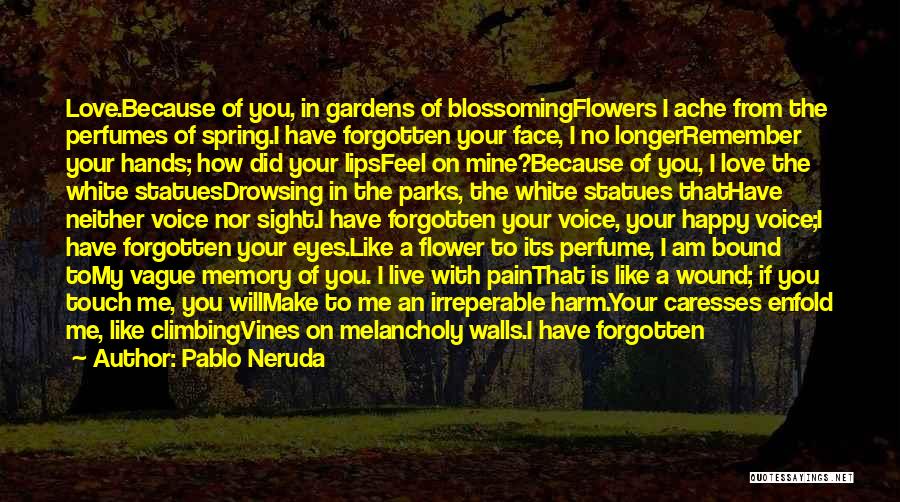 Blossoming Flowers Quotes By Pablo Neruda