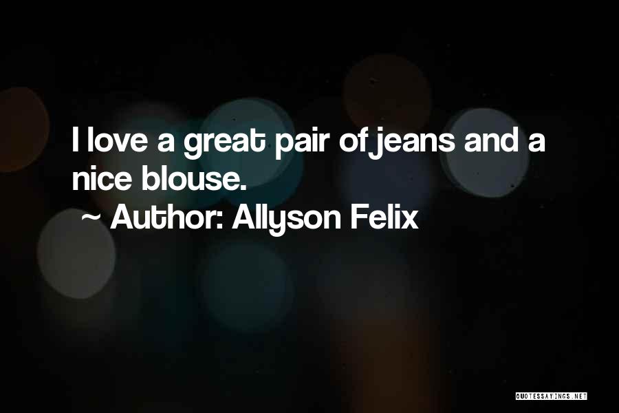 Blouse Quotes By Allyson Felix