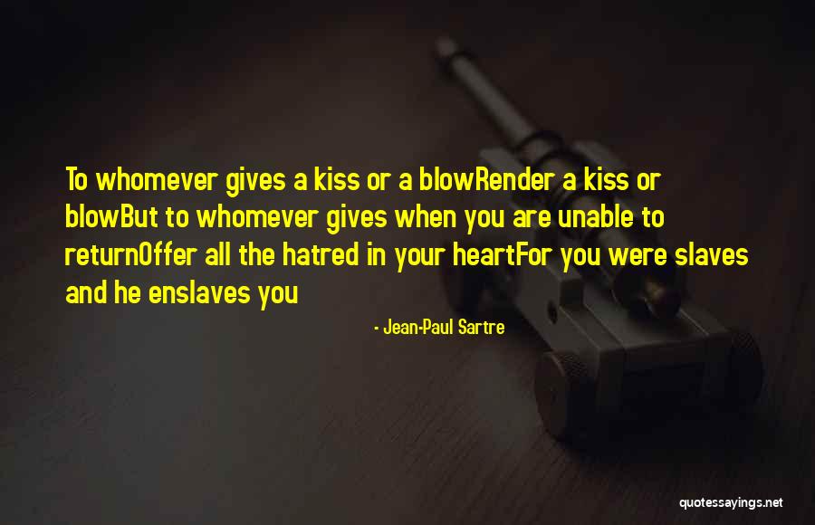 Blow A Kiss Quotes By Jean-Paul Sartre Blow A Kiss Quotes By Jean-Paul Sartre