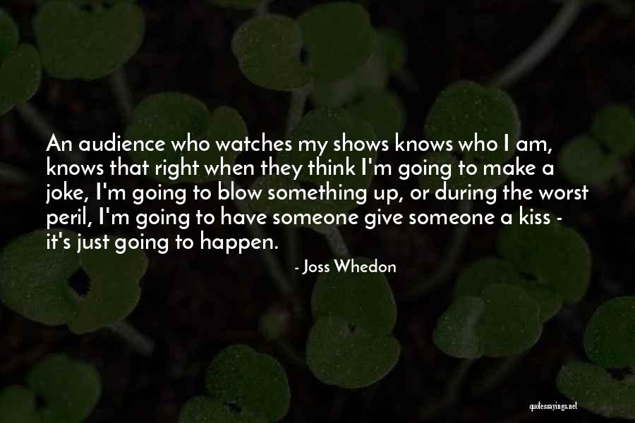 Blow A Kiss Quotes By Joss Whedon Blow A Kiss Quotes By Joss Whedon