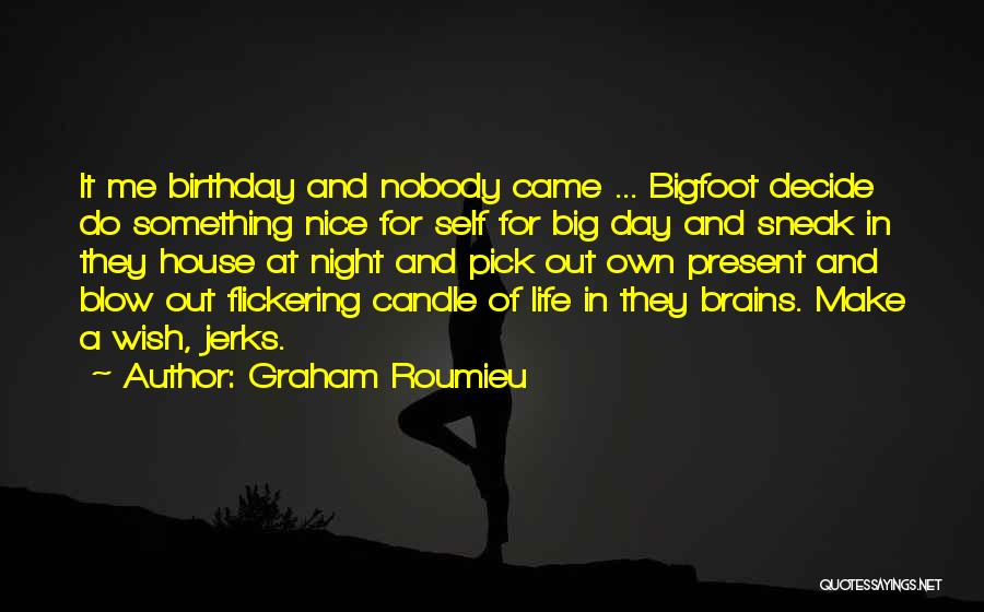 Blow A Wish Quotes By Graham Roumieu