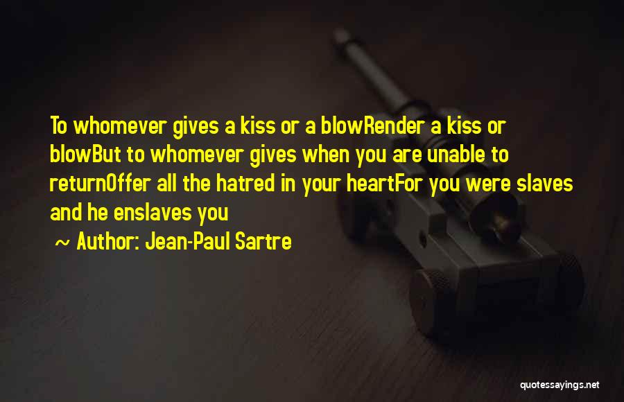 Blow Me A Kiss Quotes By Jean-Paul Sartre