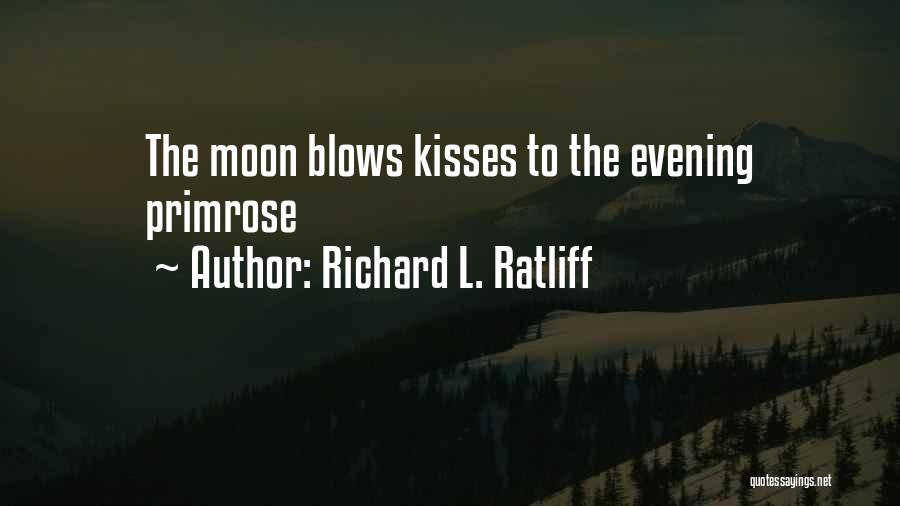 Blow Me A Kiss Quotes By Richard L. Ratliff