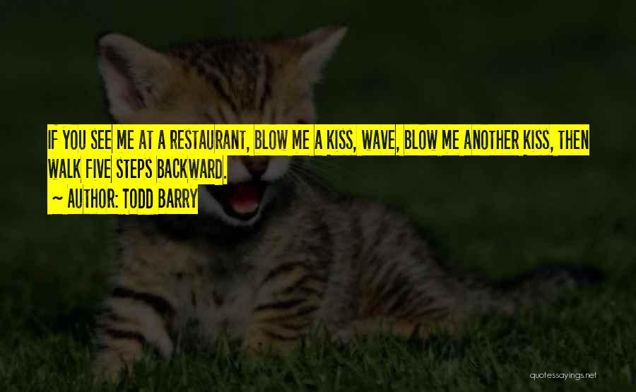 Blow Me A Kiss Quotes By Todd Barry