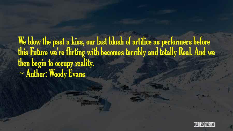 Blow Me A Kiss Quotes By Woody Evans