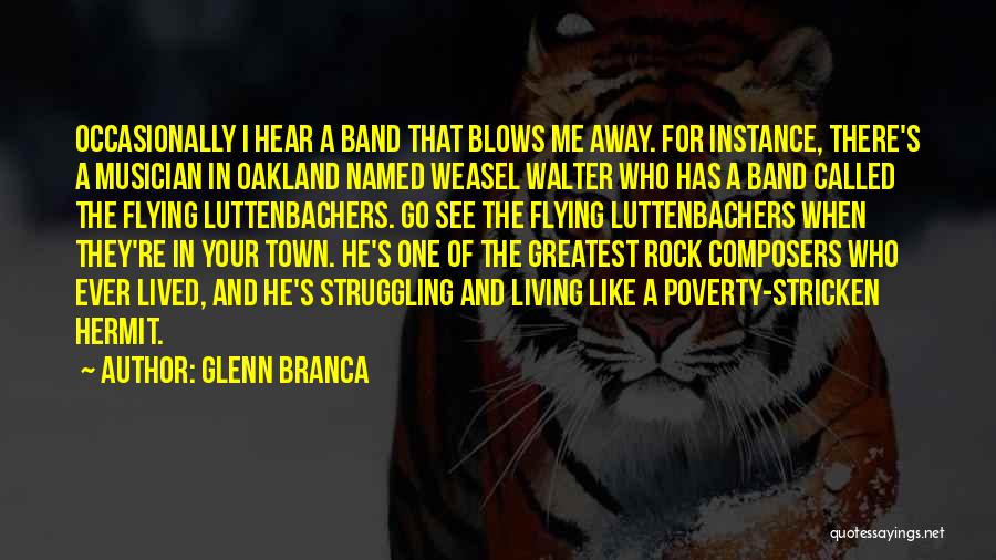 Blow Me Away Quotes By Glenn Branca