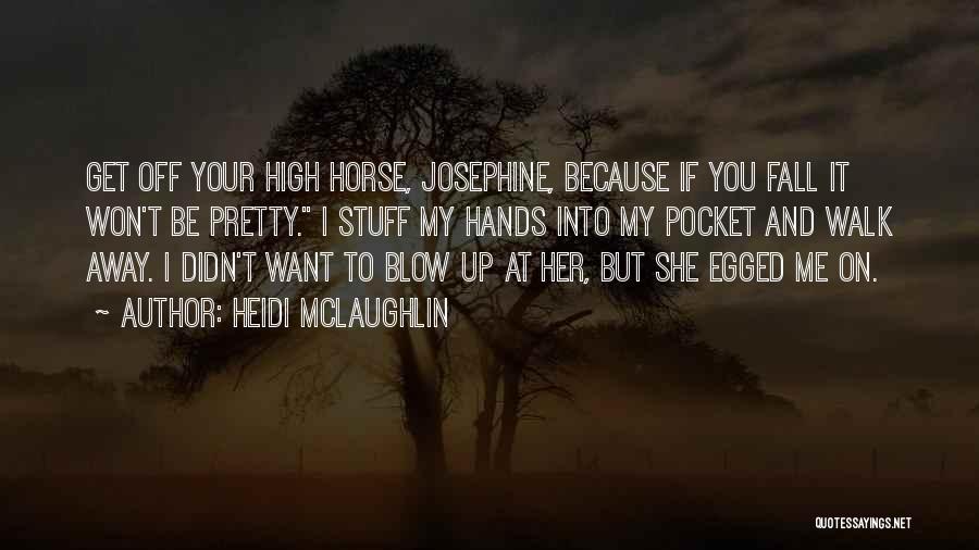 Blow Me Away Quotes By Heidi McLaughlin