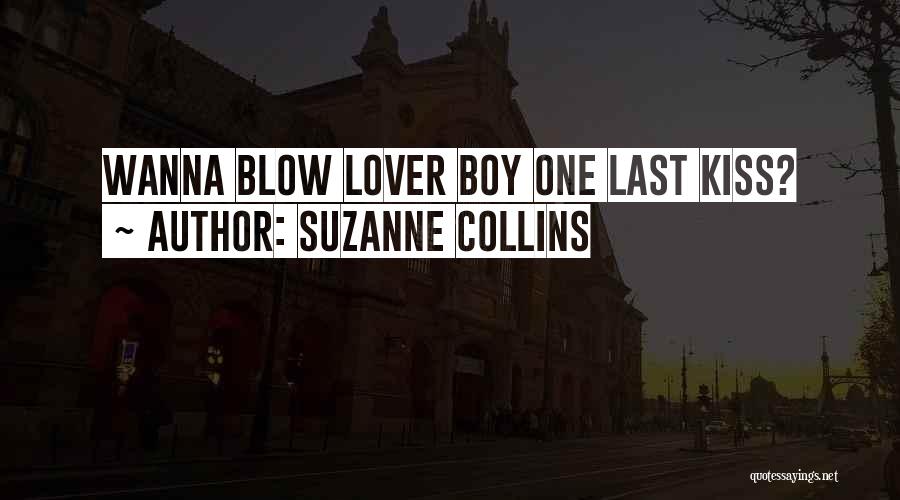 Blow Me One Last Kiss Quotes By Suzanne Collins